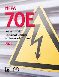 SEGURIDAD ELÉCTRICA Y NFPA 70E 2021 SEGURIDAD ELÉCTRICA Y NFPA 70E 2021